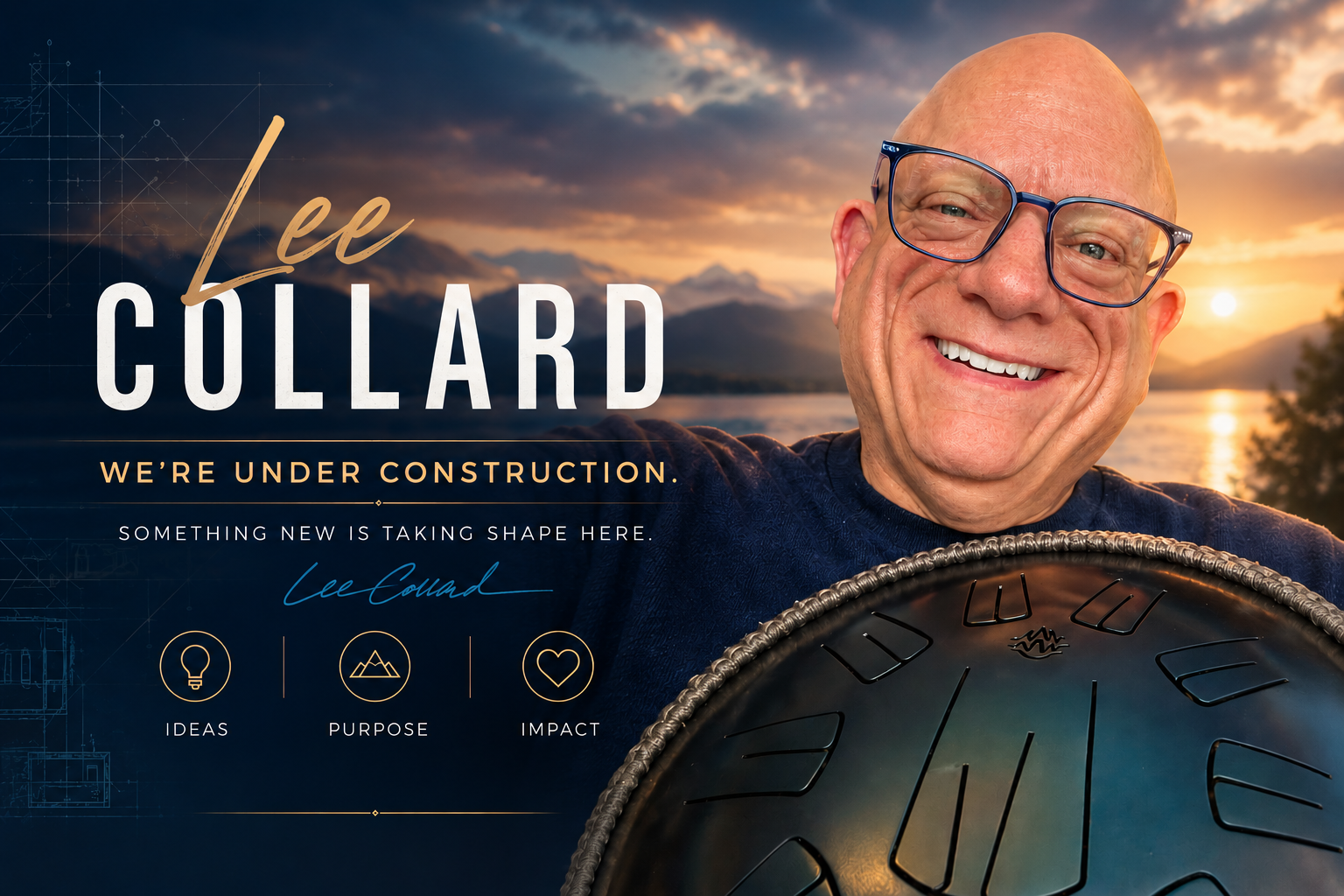 Lee Collard — We're under construction. Something new is taking shape here.
